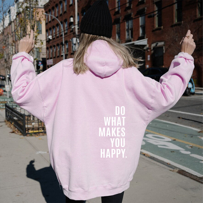 Loose Sport Hoodie Do What Makes You Happy Print Sweatshirt Hooded