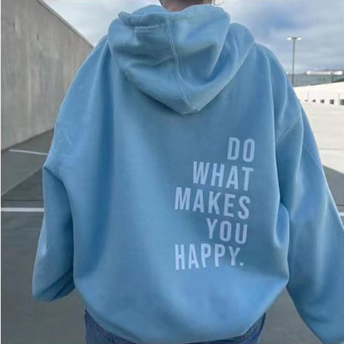 Loose Sport Hoodie Do What Makes You Happy Print Sweatshirt Hooded