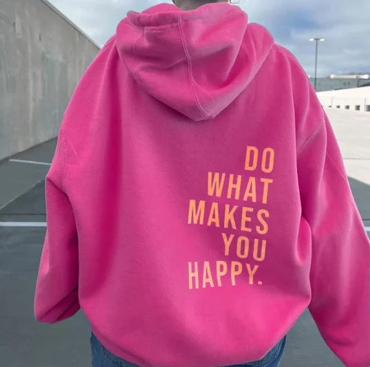 Loose Sport Hoodie Do What Makes You Happy Print Sweatshirt Hooded