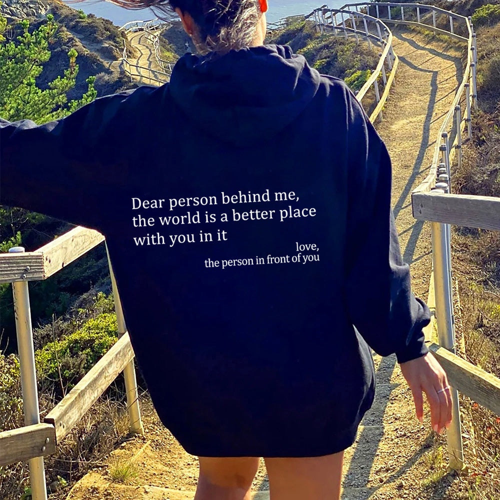 Dear Person Behind Me the World Is a Better Place with You in It Love