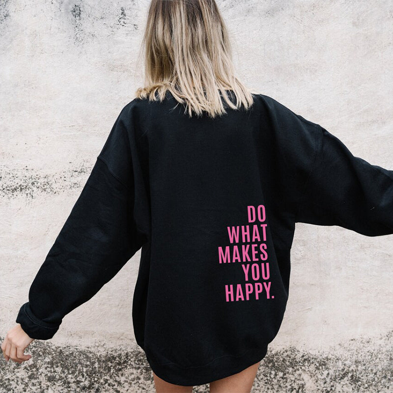 Loose Sport Hoodie Do What Makes You Happy Print Sweatshirt Hooded