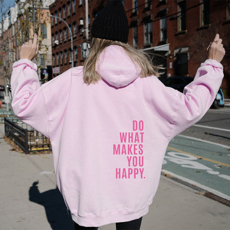 Loose Sport Hoodie Do What Makes You Happy Print Sweatshirt Hooded