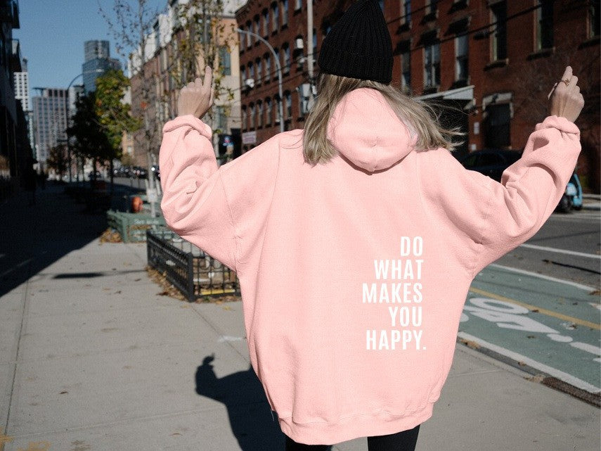 Loose Sport Hoodie Do What Makes You Happy Print Sweatshirt Hooded